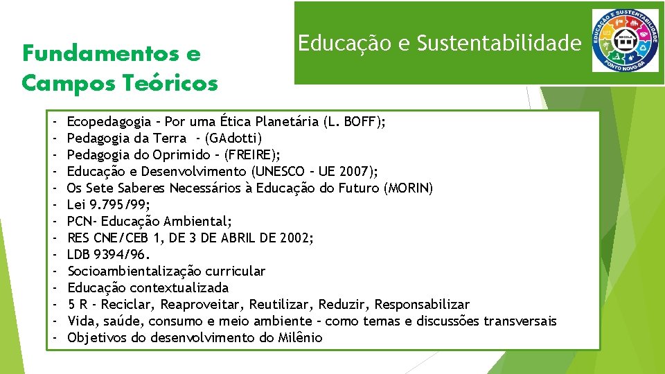 Fundamentos e Campos Teóricos - Educação e Sustentabilidade Ecopedagogia – Por uma Ética Planetária