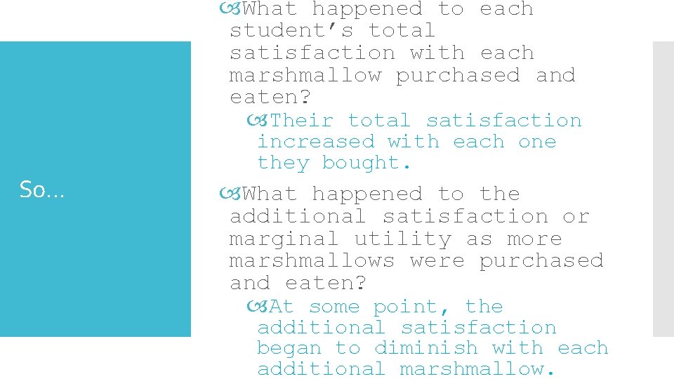  What happened to each student’s total satisfaction with each marshmallow purchased and eaten?