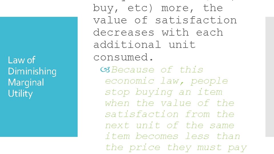 Law of Diminishing Marginal Utility buy, etc) more, the value of satisfaction decreases with