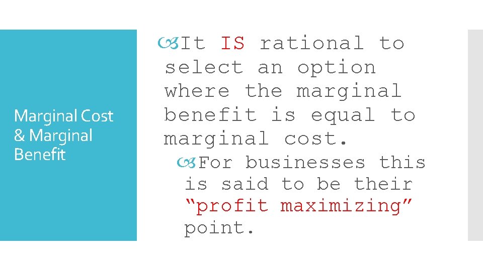 Marginal Cost & Marginal Benefit It IS rational to select an option where the