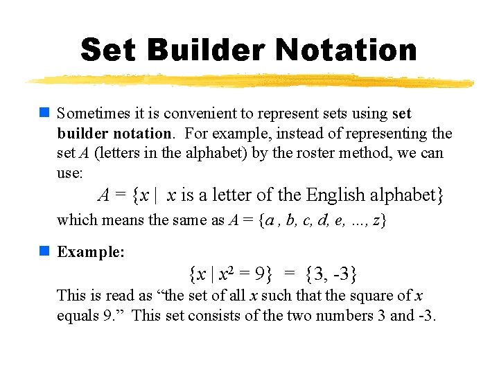 Set Builder Notation n Sometimes it is convenient to represent sets using set builder