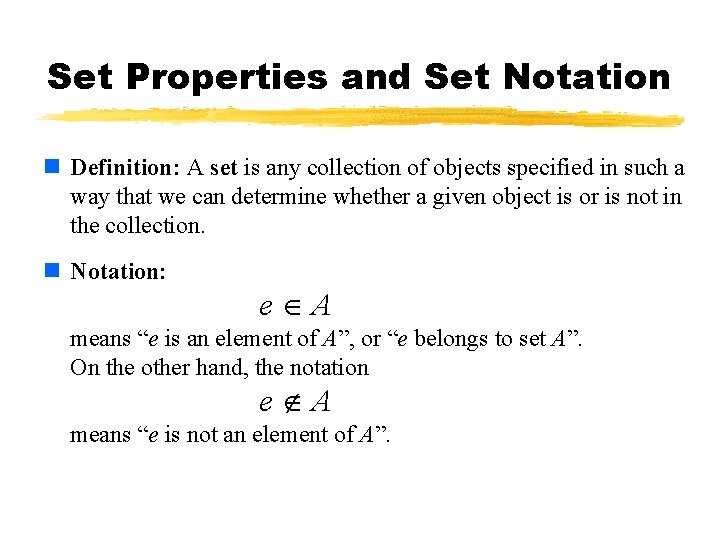 Set Properties and Set Notation n Definition: A set is any collection of objects