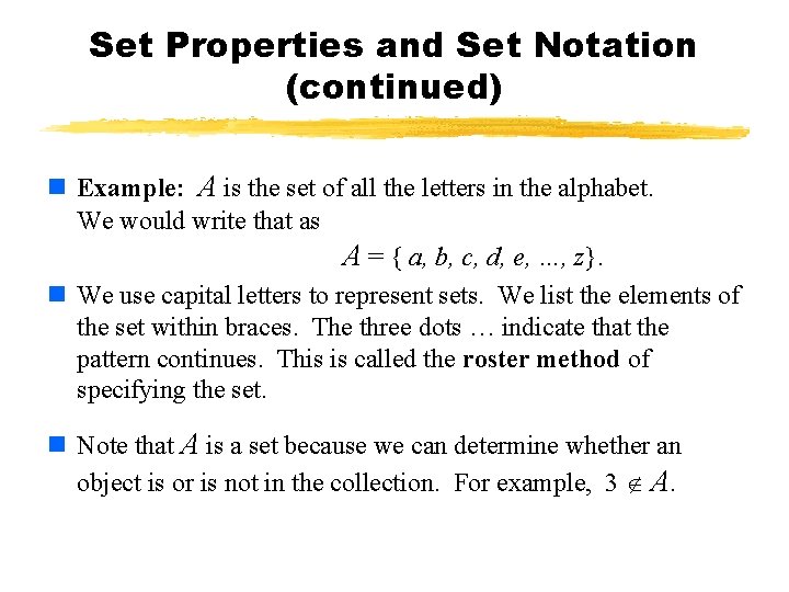 Set Properties and Set Notation (continued) n Example: A is the set of all