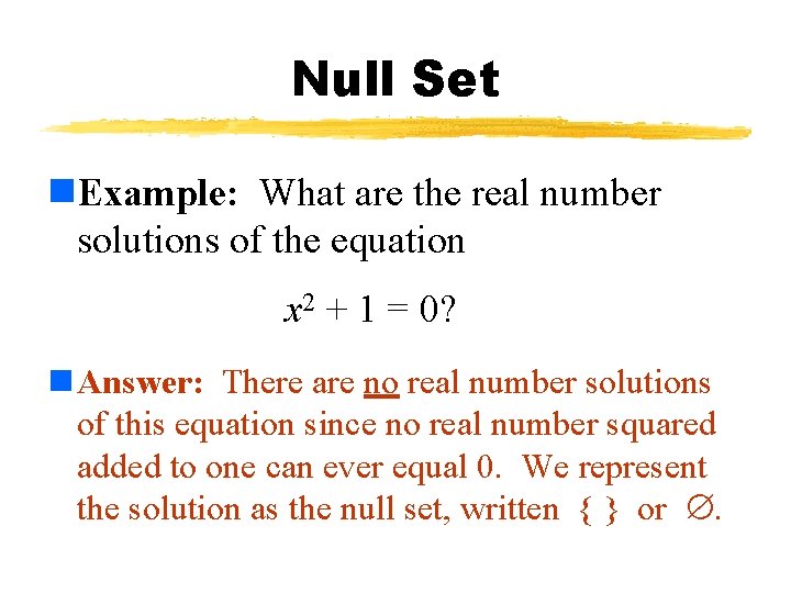 Null Set n. Example: What are the real number solutions of the equation x