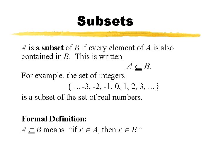 Subsets A is a subset of B if every element of A is also