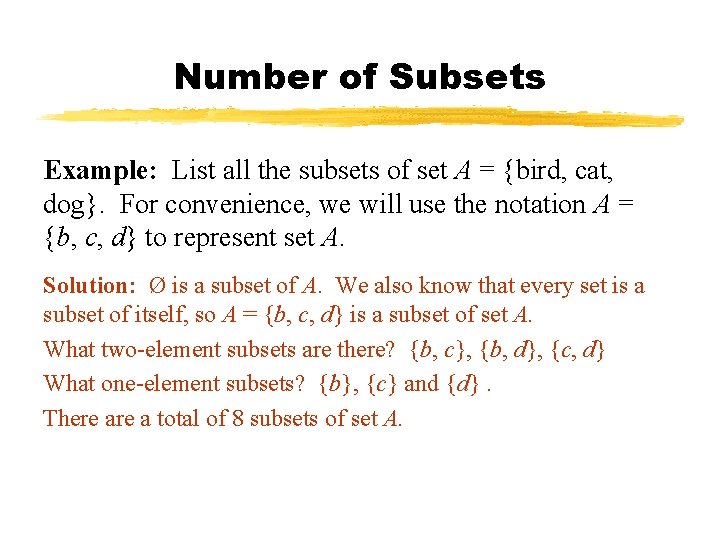 Number of Subsets Example: List all the subsets of set A = {bird, cat,