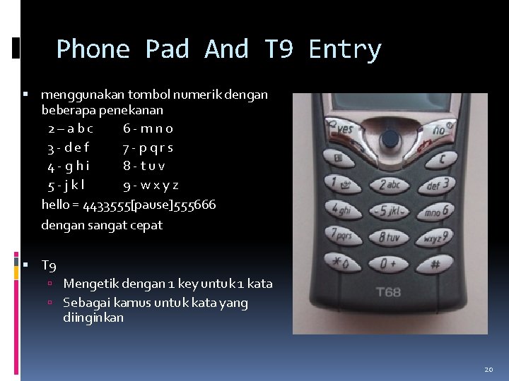 Phone Pad And T 9 Entry menggunakan tombol numerik dengan beberapa penekanan 2–abc 6