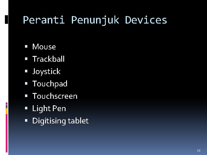 Peranti Penunjuk Devices Mouse Trackball Joystick Touchpad Touchscreen Light Pen Digitising tablet 25 