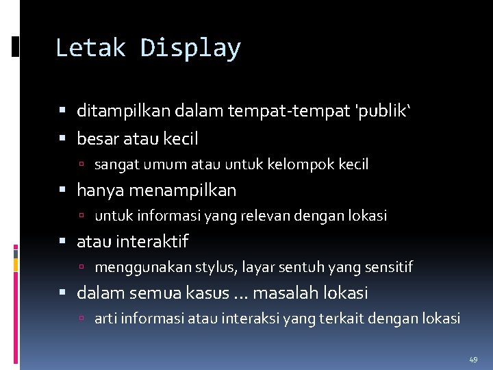 Letak Display ditampilkan dalam tempat-tempat 'publik‘ besar atau kecil sangat umum atau untuk kelompok