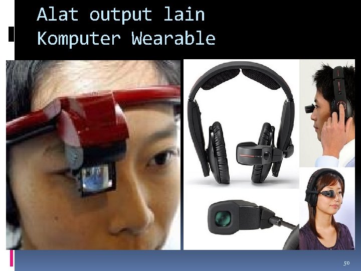 Alat output lain Komputer Wearable 50 