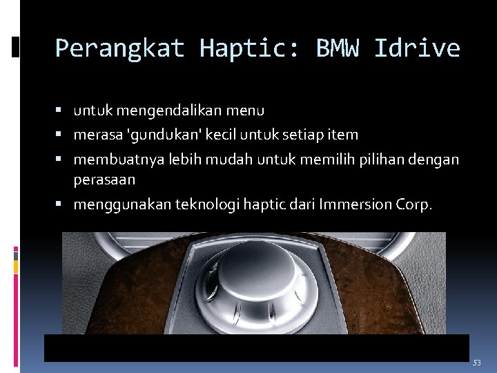 Perangkat Haptic: BMW Idrive untuk mengendalikan menu merasa 'gundukan' kecil untuk setiap item membuatnya