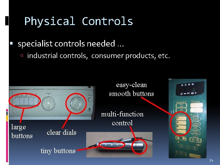 Physical Controls specialist controls needed … industrial controls, consumer products, etc. easy-clean smooth buttons