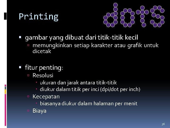 Printing gambar yang dibuat dari titik-titik kecil memungkinkan setiap karakter atau grafik untuk dicetak