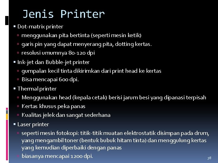 Jenis Printer Dot-matrix printer menggunakan pita bertinta (seperti mesin ketik) garis pin yang dapat