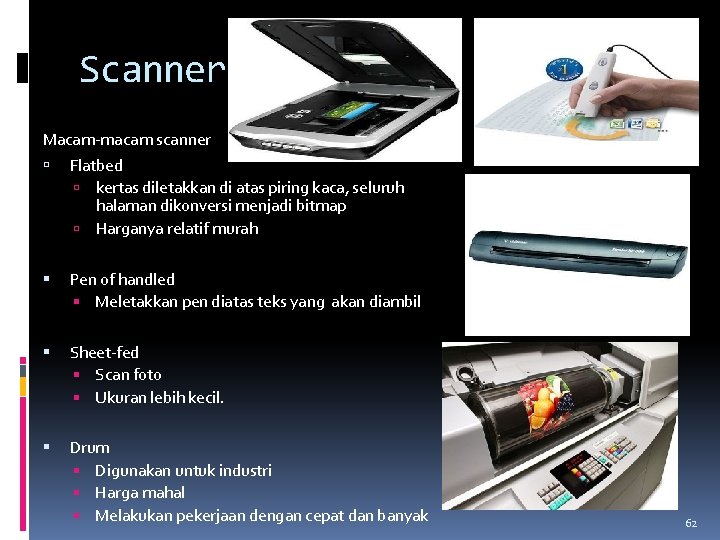 Scanner Macam-macam scanner Flatbed kertas diletakkan di atas piring kaca, seluruh halaman dikonversi menjadi