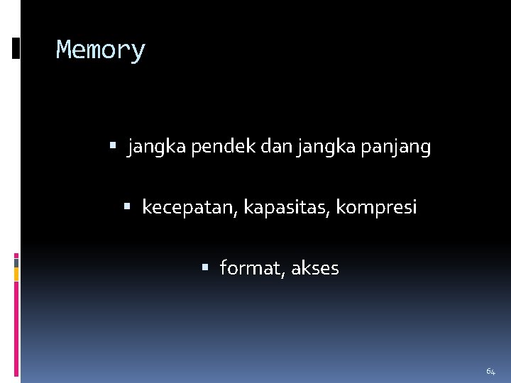 Memory jangka pendek dan jangka panjang kecepatan, kapasitas, kompresi format, akses 64 