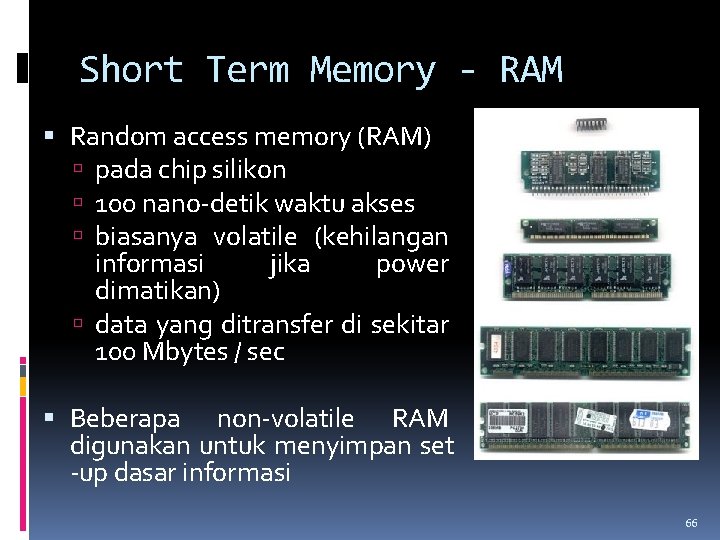 Short Term Memory - RAM Random access memory (RAM) pada chip silikon 100 nano-detik
