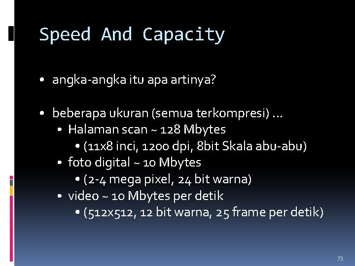Speed And Capacity • angka-angka itu apa artinya? • beberapa ukuran (semua terkompresi). .