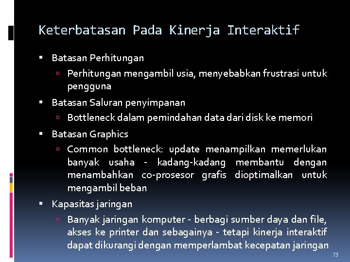 Keterbatasan Pada Kinerja Interaktif Batasan Perhitungan mengambil usia, menyebabkan frustrasi untuk pengguna Batasan Saluran