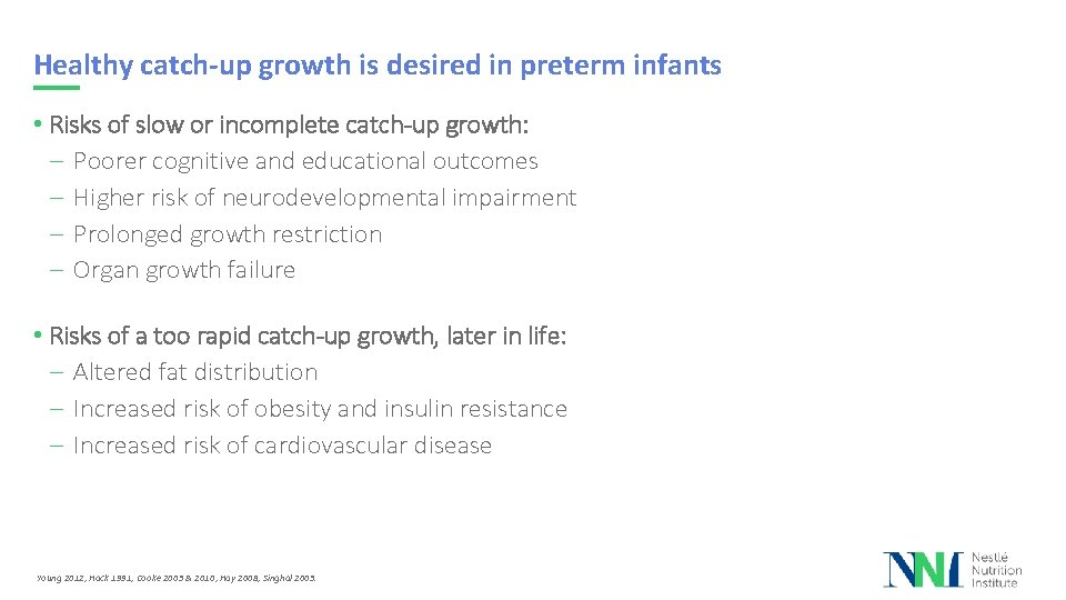 Healthy catch-up growth is desired in preterm infants • Risks of slow or incomplete