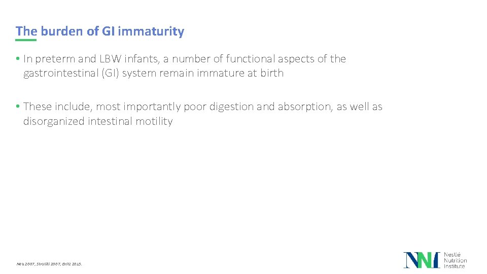 The burden of GI immaturity • In preterm and LBW infants, a number of