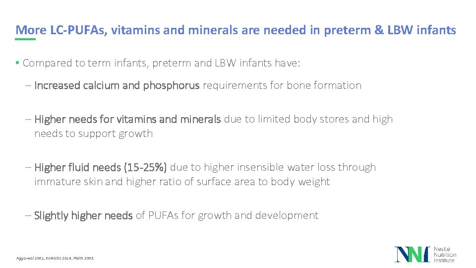 More LC-PUFAs, vitamins and minerals are needed in preterm & LBW infants • Compared