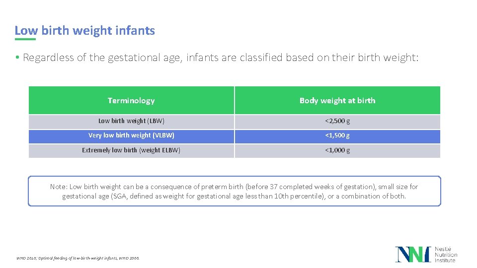 Low birth weight infants • Regardless of the gestational age, infants are classified based