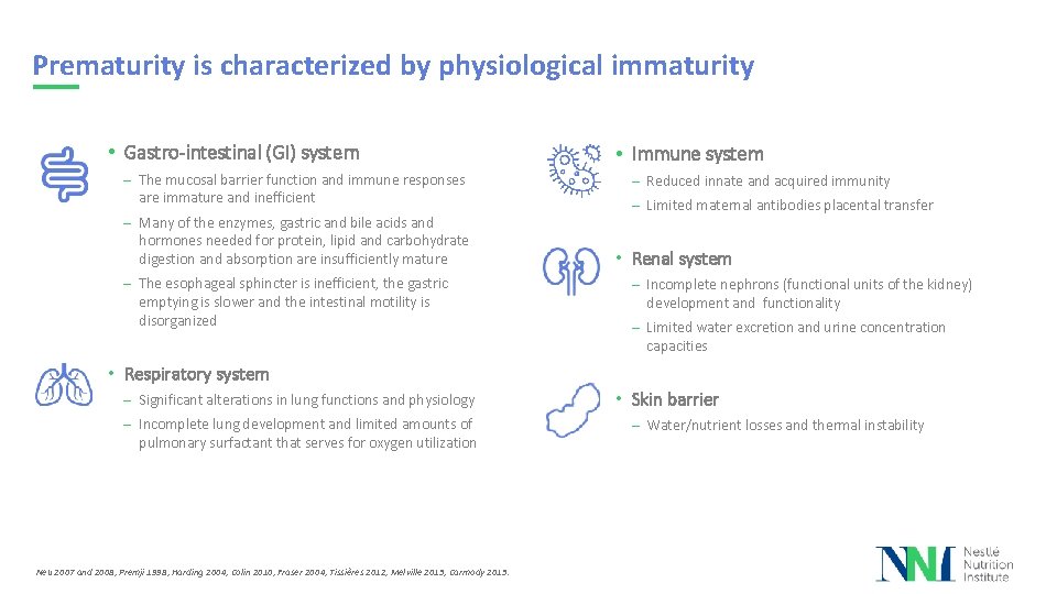 Prematurity is characterized by physiological immaturity • Gastro-intestinal (GI) system – The mucosal barrier