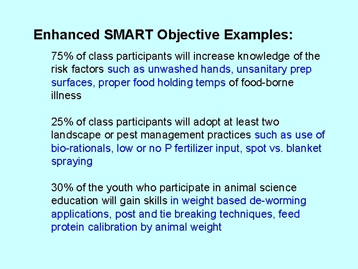 Enhanced SMART Objective Examples: 75% of class participants will increase knowledge of the risk Enhanced SMART Objective Examples: 75% of class participants will increase knowledge of the risk