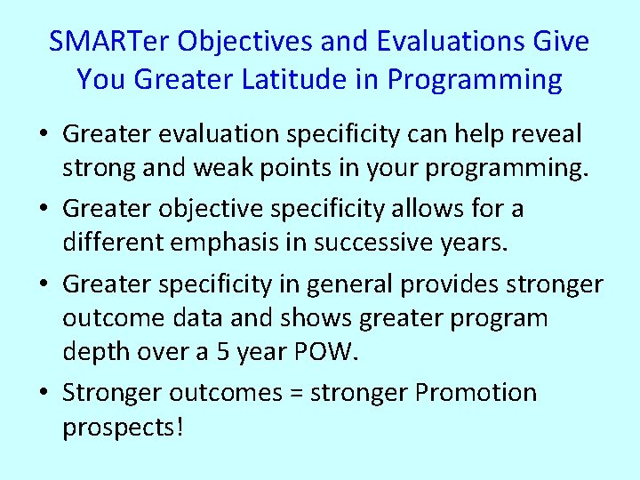 SMARTer Objectives and Evaluations Give You Greater Latitude in Programming • Greater evaluation specificity SMARTer Objectives and Evaluations Give You Greater Latitude in Programming • Greater evaluation specificity