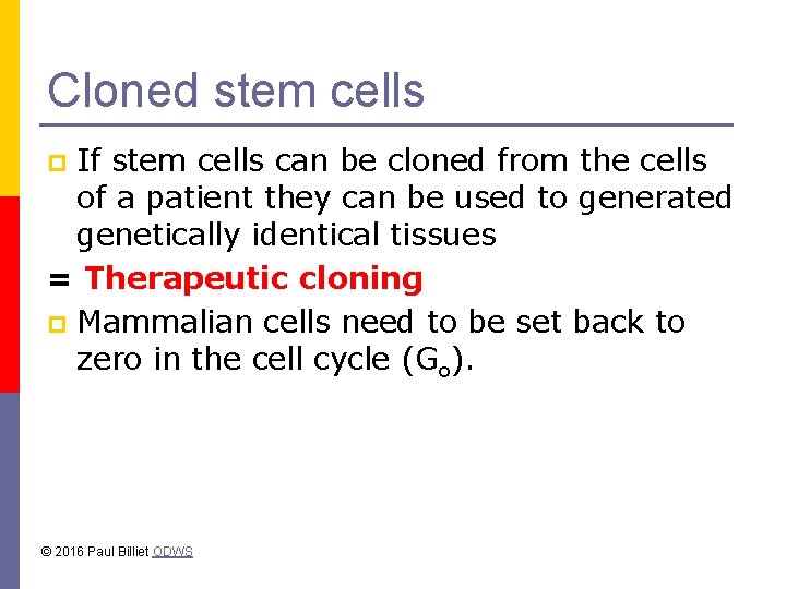 Cloned stem cells If stem cells can be cloned from the cells of a