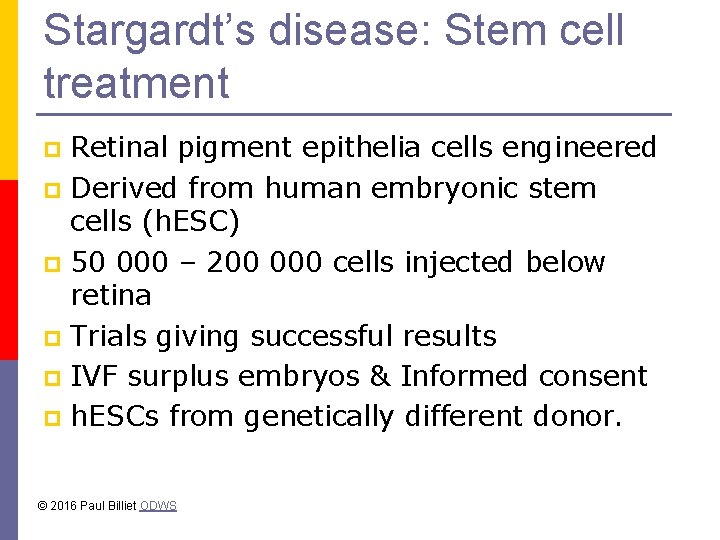 Stargardt’s disease: Stem cell treatment Retinal pigment epithelia cells engineered p Derived from human