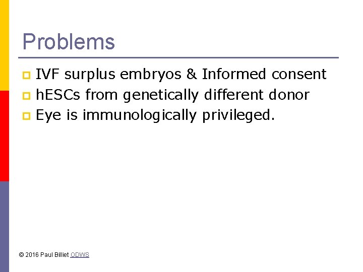 Problems IVF surplus embryos & Informed consent p h. ESCs from genetically different donor