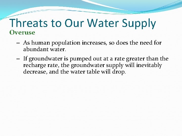 Threats to Our Water Supply Overuse – As human population increases, so does the