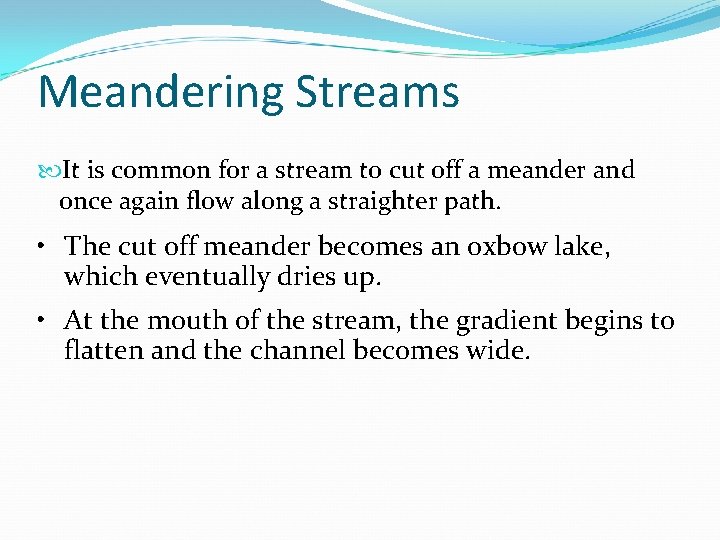 Meandering Streams It is common for a stream to cut off a meander and