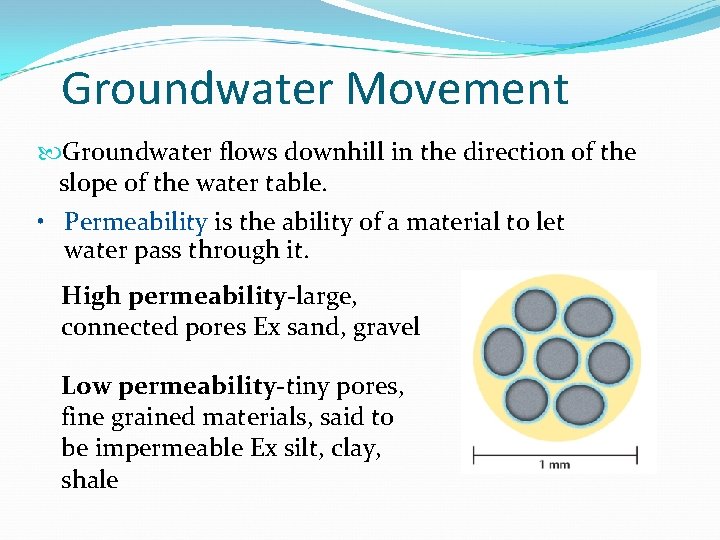 Groundwater Movement Groundwater flows downhill in the direction of the slope of the water