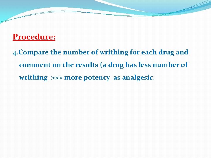 Procedure: 4. Compare the number of writhing for each drug and comment on the