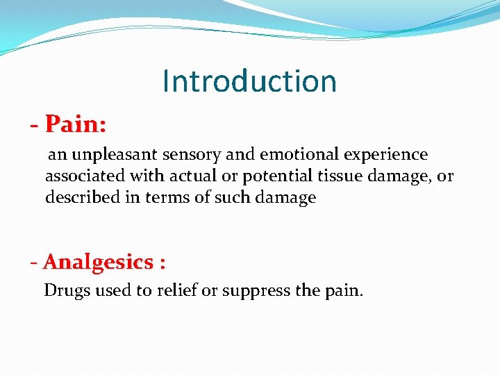 Introduction - Pain: an unpleasant sensory and emotional experience associated with actual or potential