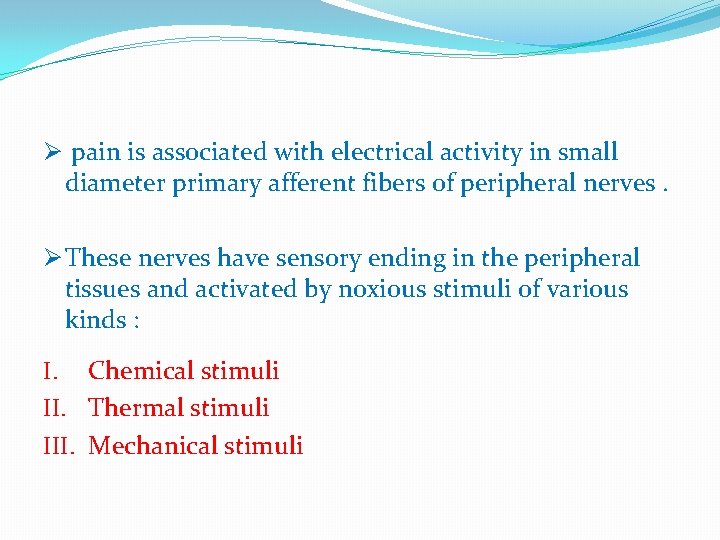 Ø pain is associated with electrical activity in small diameter primary afferent fibers of