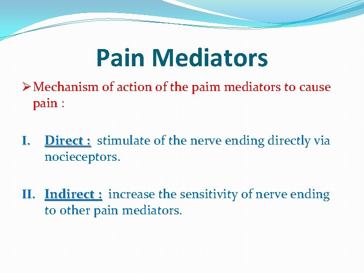 Pain Mediators Ø Mechanism of action of the paim mediators to cause pain :