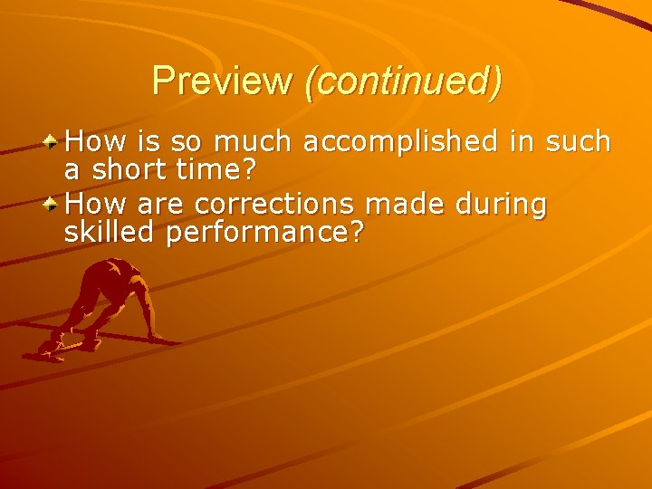 Preview (continued) How is so much accomplished in such a short time? How are Preview (continued) How is so much accomplished in such a short time? How are
