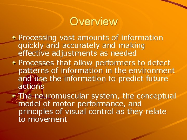 Overview Processing vast amounts of information quickly and accurately and making effective adjustments as Overview Processing vast amounts of information quickly and accurately and making effective adjustments as