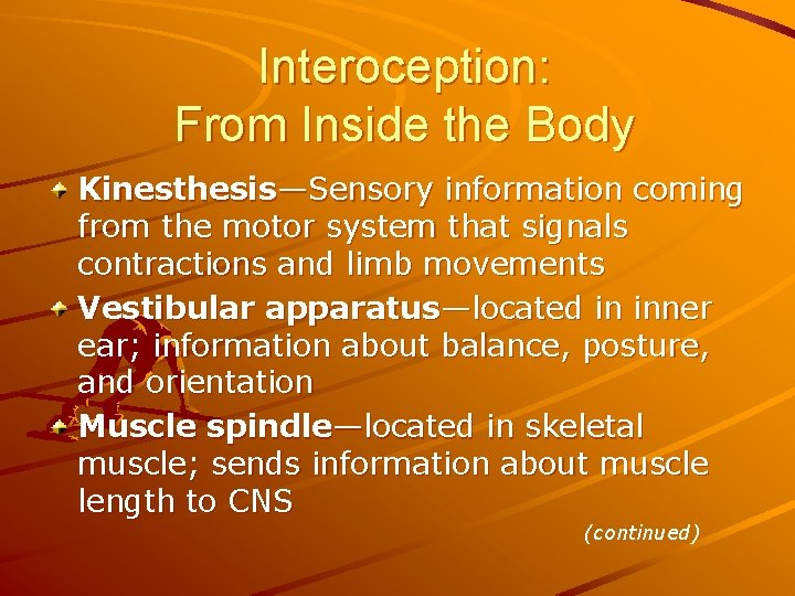 Interoception: From Inside the Body Kinesthesis—Sensory information coming from the motor system that signals Interoception: From Inside the Body Kinesthesis—Sensory information coming from the motor system that signals