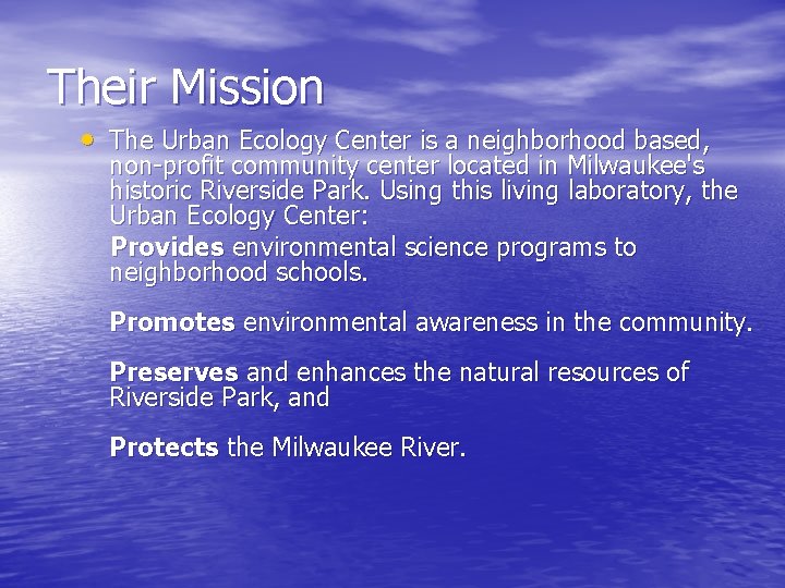 Their Mission • The Urban Ecology Center is a neighborhood based, non-profit community center