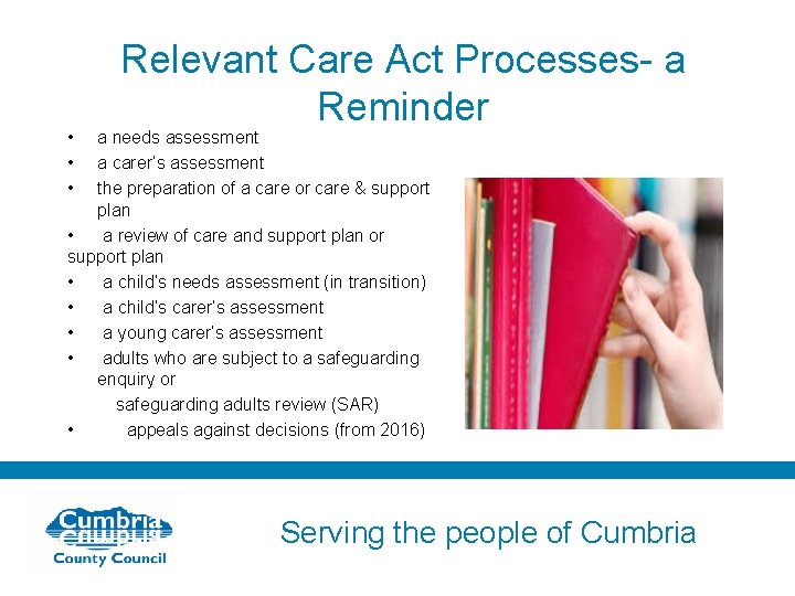  • • • Relevant Care Act Processes- a Reminder a needs assessment a