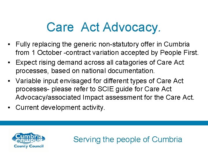 Care Act Advocacy. • Fully replacing the generic non-statutory offer in Cumbria from 1