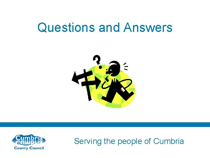 Questions and Answers Serving the people of Cumbria 