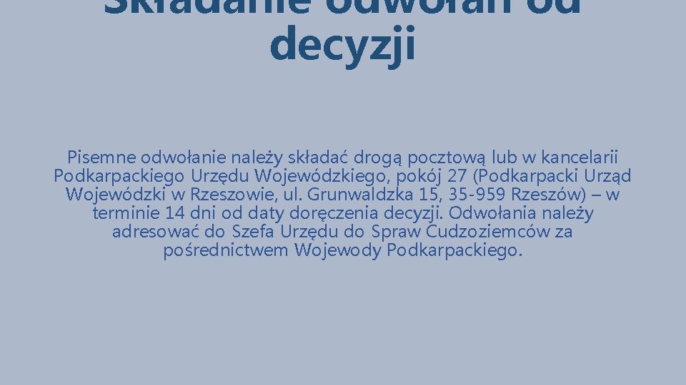 Składanie odwołań od decyzji Pisemne odwołanie należy składać drogą pocztową lub w kancelarii Podkarpackiego