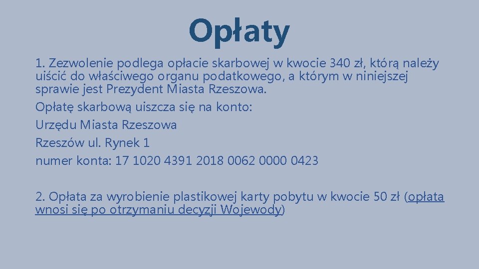 Opłaty 1. Zezwolenie podlega opłacie skarbowej w kwocie 340 zł, którą należy uiścić do