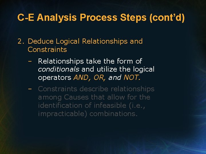 C-E Analysis Process Steps (cont’d) 2. Deduce Logical Relationships and Constraints – Relationships take